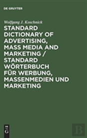 Standard Dictionary Of Advertising, Mass Media And Marketing / Standard Worterbuch Fur Werbung, Massenmedien Und Marketing