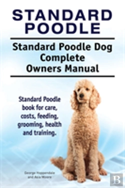 Bertrand.pt - Standard Poodle. Standard Poodle Dog Complete Owners Manual. Standard Poodle Book For Care, Costs, Feeding, Grooming, Health And Training.