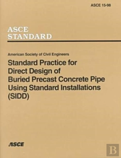 Bertrand.pt - Standard Practice For Direct Design Of Buried Precast Concrete Pipe Using Standard Installations (Sidd), Asce 15-98
