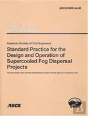Standard Practice For The Design And Operation Of Supercooled Fog Dispersal Projects, Asce/Ewri 44-05