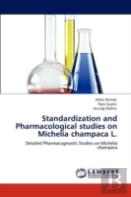 Standardization And Pharmacological Studies On Michelia Champaca L.