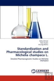 Standardization And Pharmacological Studies On Michelia Champaca L.