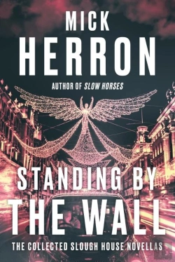 Bertrand.pt - Standing By The Wall: The Collected Slough House Novellas