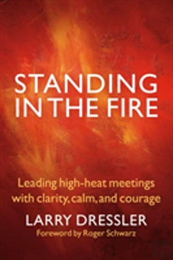 Bertrand.pt - Standing In The Fire: Leading High-Heat Meetings With Clarity, Calm, And Courage