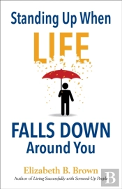 Standing Up When Life Falls Down Around You