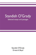 Standish O'Grady; Selected Essays And Passages