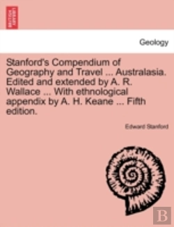 Bertrand.pt - Stanford'S Compendium Of Geography And Travel ... Australasia. Edited And Extended By A. R. Wallace ... With Ethnological Appendix By A. H. Keane ...