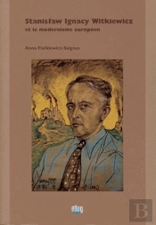 Stanislaw Ignacy Witkiewicz Et Le Modernisme Europeen