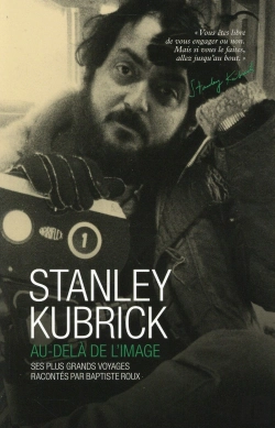 Bertrand.pt - Stanley Kubrick ; Au-Delà De L'Image