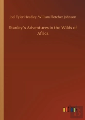 Stanley S Adventures In The Wilds Of Africa
