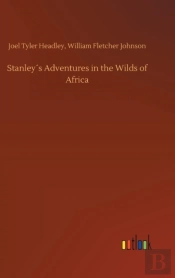 Stanley S Adventures In The Wilds Of Africa