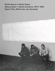 Stano Filko, Milos Laky & Jan Zavarsky : White Space In White Space
