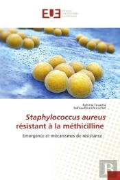 Staphylococcus Aureus Resistant A La Methicilline - Emergence Et Mecanismes De Resistance