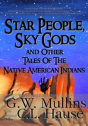 Star People, Sky Gods And Other Tales Of The Native American Indians