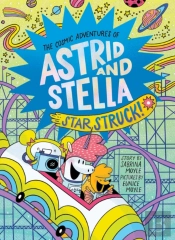 Star Struck! (The Cosmic Adventures Of Astrid And Stella Book #2 (A Hello!Lucky Book))