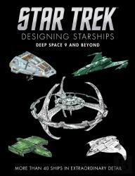 Star Trek Designing Starships: Deep Space Nine And Beyond