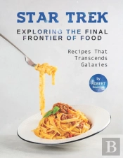 Star Trek - Exploring The Final Frontier Of Food