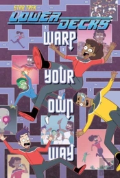 Star Trek: Lower Decksâ€”Warp Your Own Way