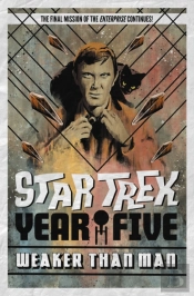 Star Trek: Year Five - Weaker Than Man