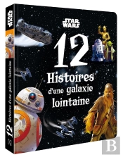Star Wars : 12 Histoires D'Une Galaxie Lointaine