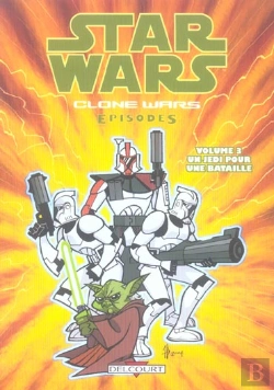 Bertrand.pt - Star Wars - Clone Wars Episodes T.3 ; Un Jedi Pour Une Bataille