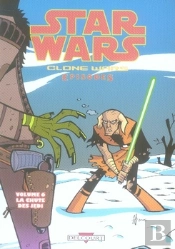 Star Wars - Clone Wars Episodes T.6 ; La Chute Des Jedi