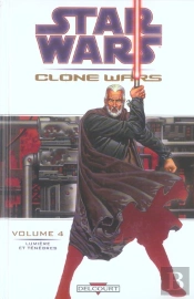 Star Wars - Clone Wars T.4; Lumiere Et Tenebres