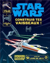 Star Wars, Construis Tes Vaisseaux, Livre Objet