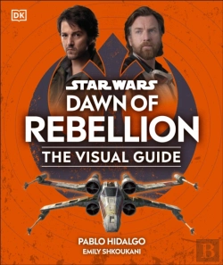 Bertrand.pt - Star Wars Dawn Of Rebellion The Visual Guide