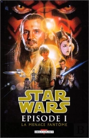Star Wars ; Épisode 1 ; La Menace Fantôme