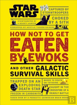 Bertrand.pt - Star Wars How Not To Get Eaten By Ewoks And Other Galactic Survival Skills
