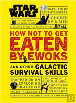 Bertrand.pt - Star Wars How Not To Get Eaten By Ewoks And Other Galactic Survival Skills
