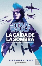 Star Wars. La Caida De La Sombra. Escuadron Alfabeto Nº 02/03 (Novela)