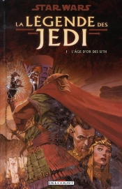 Star Wars - La Légende Des Jedi T.1 ; L'Âge D'Or Des Sith