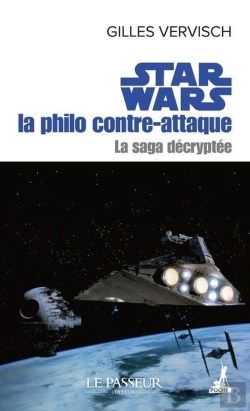 Bertrand.pt - Star Wars : La Philo Contre-Attaque ; La Saga Décryptée