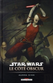 Star Wars - Le Côté Obscur T.8 ; Aurra Sing