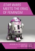 Star Wars Meets The Eras Of Feminism