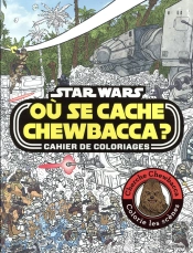 Star Wars - Ou Se Cache Chewbacca ?, Cahier De Coloriages