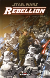 Star Wars - Rebellion T.3 ; Du Mauvais Côté