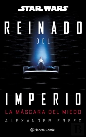 Star Wars Reinado Del Imperio 1 La Mascara Del Miedo Novela