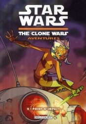 Star Wars - The Clone Wars Aventures T.2 ; Point D'Impact
