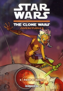 Bertrand.pt - Star Wars - The Clone Wars Aventures T.2 ; Point D'Impact