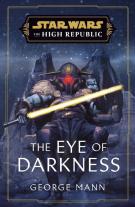 Star Wars: The Eye Of Darkness (The High Republic)