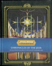 Star Wars: The High Republic - Chronicles Of The Jedi: An Illustrated Guide To The Galaxy'S Golden Age