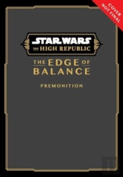 Star Wars: The High Republic: The Edge Of Balanceâ€”Premonition