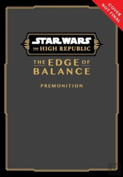 Bertrand.pt - Star Wars: The High Republic: The Edge Of Balanceâ€”Premonition