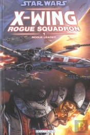 Star Wars - X-Wing Rogue Squadron T.1 ; Rogue Leader