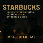Starbucks: Como A Empresa Criou Um Ritual Social Em Torno Do Café