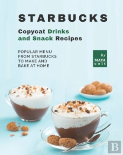 Bertrand.pt - Starbucks Copycat Drinks And Snack Recipes