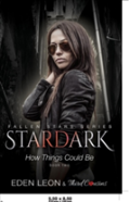 Stardark - How Things Could Be (Book 2) Fallen Stars Series